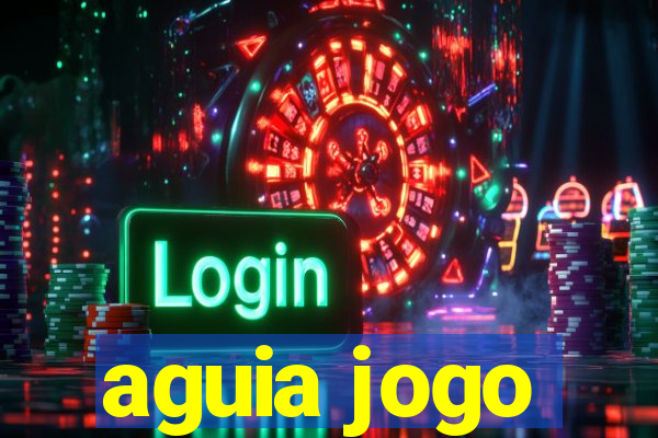 aguia jogo